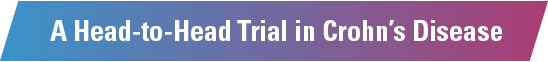 A Head-to-Head Trial in Crohn’s Disease