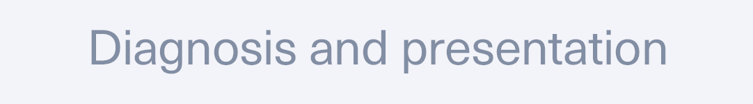 Diagnosis and presentation