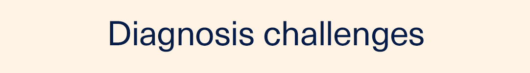 Diagnosis challenges