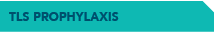 TLS PROPHYLAXIS