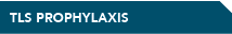 TLS PROPHYLAXIS