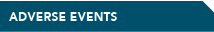 ADVERSE EVENTS