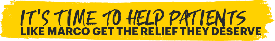It's time to help patients like Marco get the relief they deserve