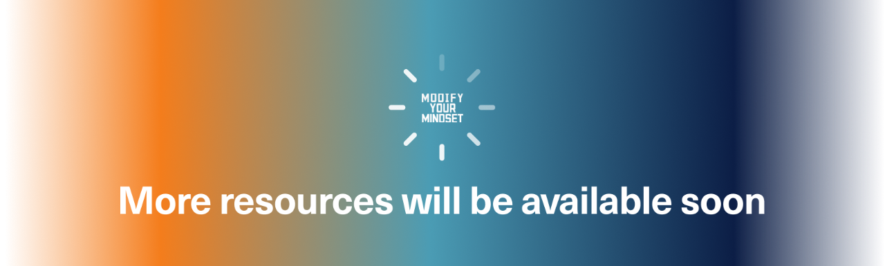The Modify Your Mindset logo followed by an announcement that more resources will be available on the website soon